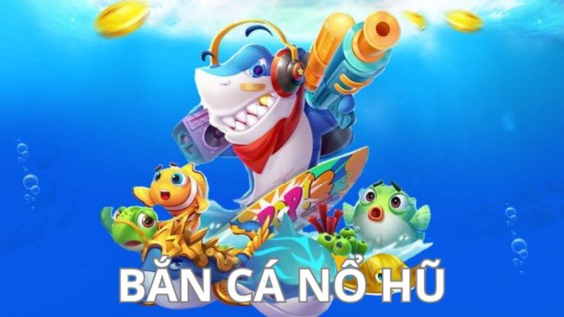 Giới thiệu về tựa game Bắn Cá Nổ Hũ hot nhất hiện nay